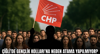 Çiğli’de Gençlik Kolları Başkanlığına Neden Atama Yapılmıyor?
