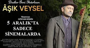 Âşık Veysel’in Hayatı 5 Aralık’ta Beyaz Perdede
