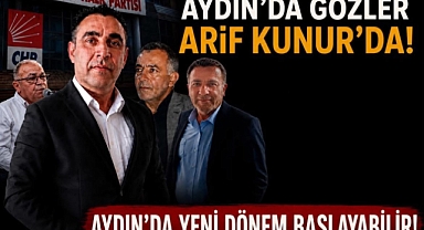 AYDIN CHP’DE KULİSLER HAREKETLİ: GÖZLER ARİF KUNUR’A ÇEVRİLDİ!