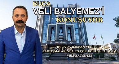 BUCA’DA BAŞKAN VEKİLLİĞİ TARTIŞMALARINDA EN ÇOK KONUŞULAN İSİM VELİ BALYEMEZ